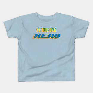 Be Your Own Hero Kids T-Shirt